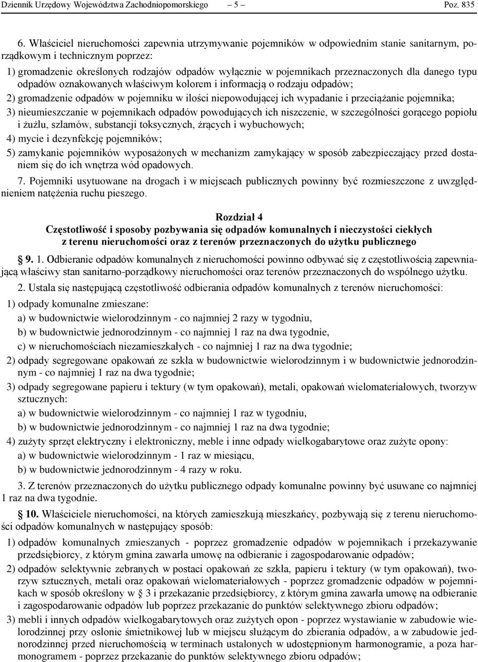 przeznaczonych dla danego typu odpadów oznakowanych właściwym kolorem i informacją o rodzaju odpadów; 2) gromadzenie odpadów w pojemniku w ilości niepowodującej ich wypadanie i przeciążanie