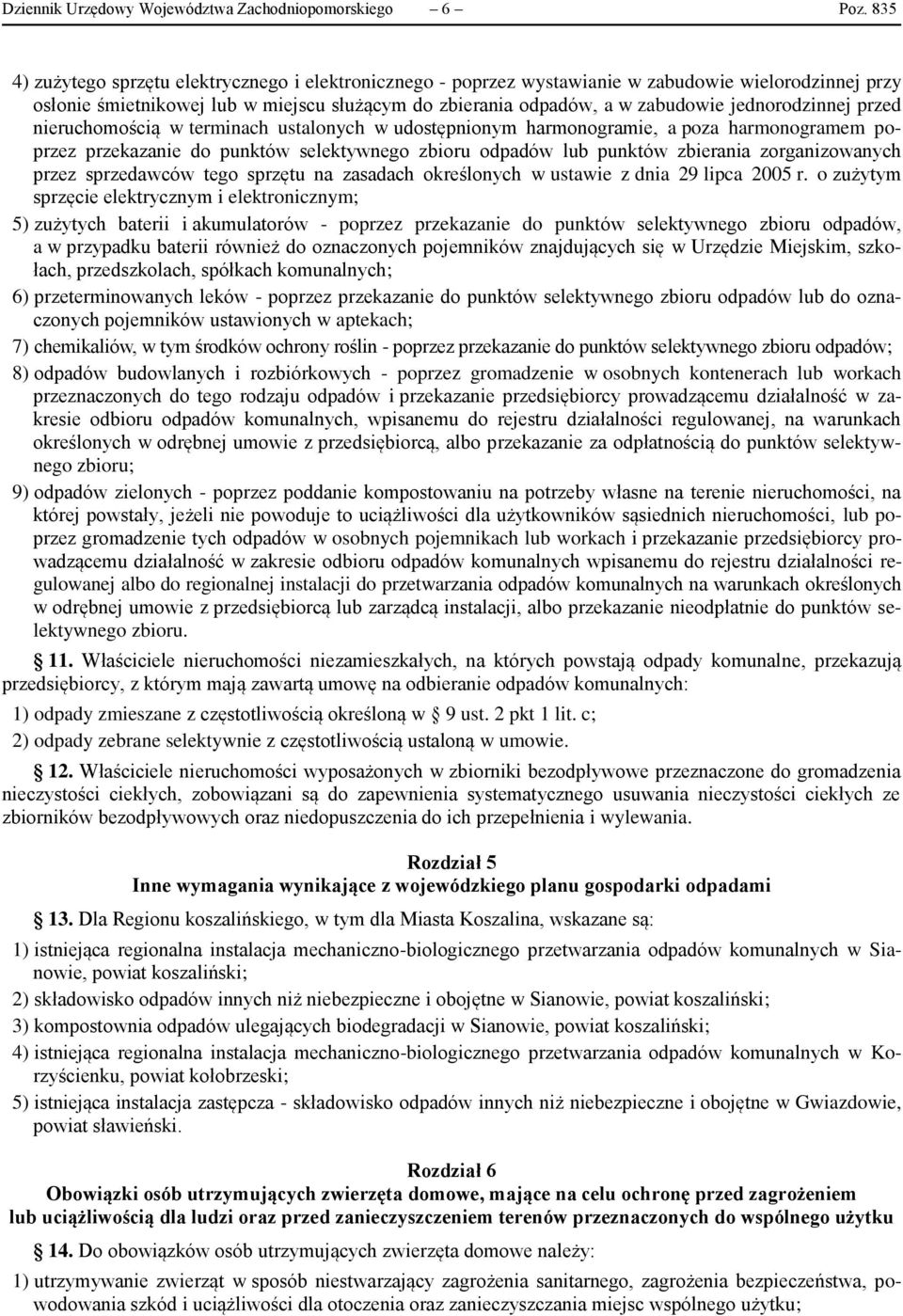 jednorodzinnej przed nieruchomością w terminach ustalonych w udostępnionym harmonogramie, a poza harmonogramem poprzez przekazanie do punktów selektywnego zbioru odpadów lub punktów zbierania