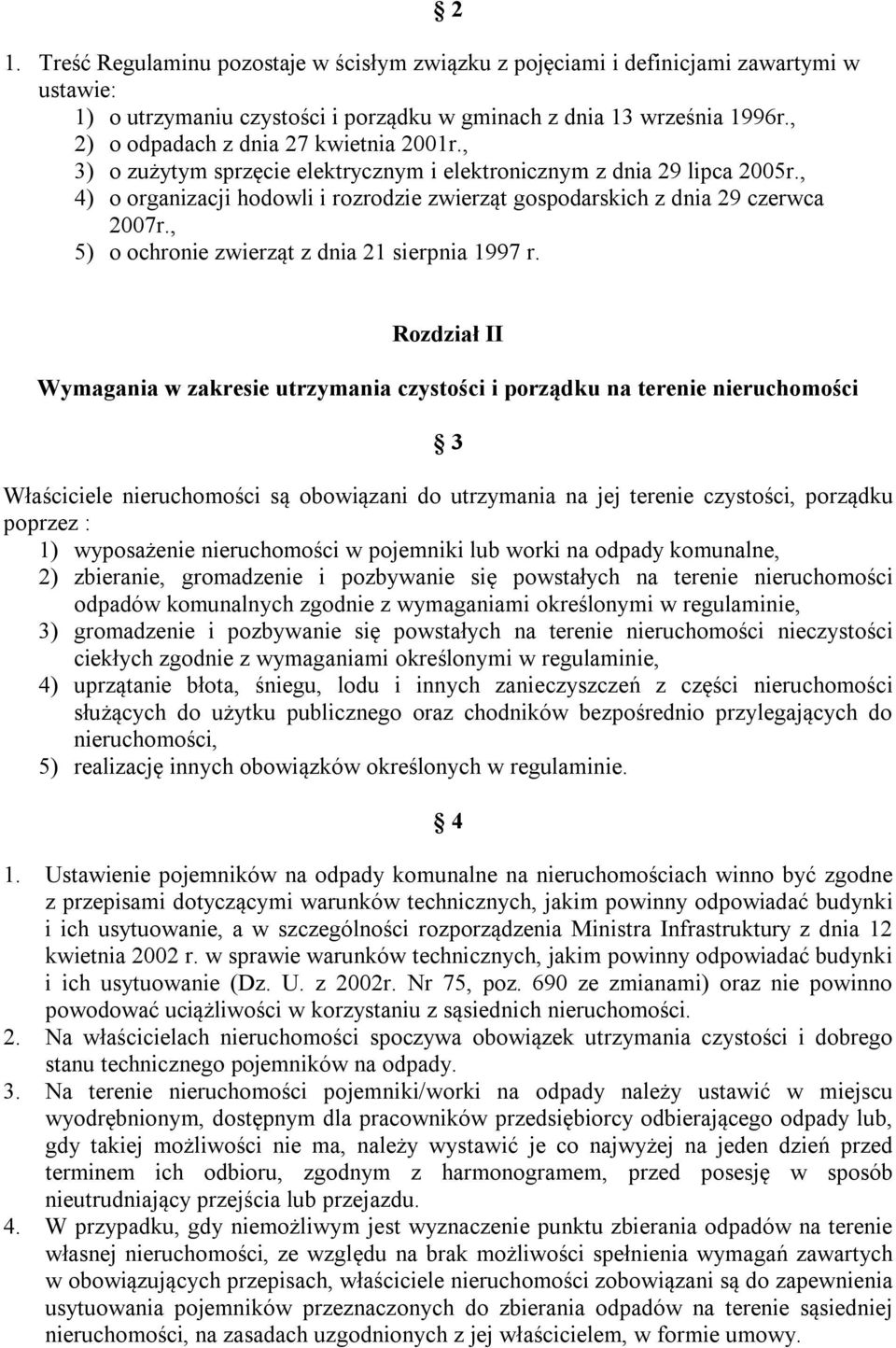 , 4) o organizacji hodowli i rozrodzie zwierząt gospodarskich z dnia 29 czerwca 2007r., 5) o ochronie zwierząt z dnia 21 sierpnia 1997 r.