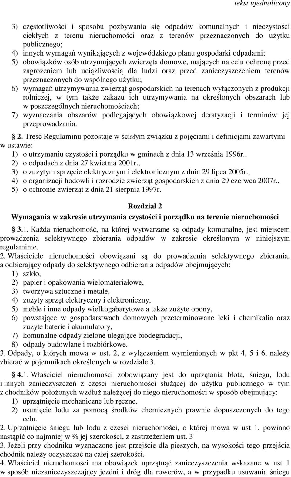 przeznaczonych do wspólnego użytku; 6) wymagań utrzymywania zwierząt gospodarskich na terenach wyłączonych z produkcji rolniczej, w tym także zakazu ich utrzymywania na określonych obszarach lub w