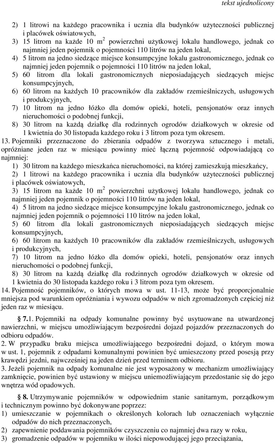 pracowników dla zakładów rzemieślniczych, usługowych i produkcyjnych, 7) 10 litrom na jedno łóżko dla domów opieki, hoteli, pensjonatów oraz innych nieruchomości o podobnej funkcji, 8) 30 litrom na