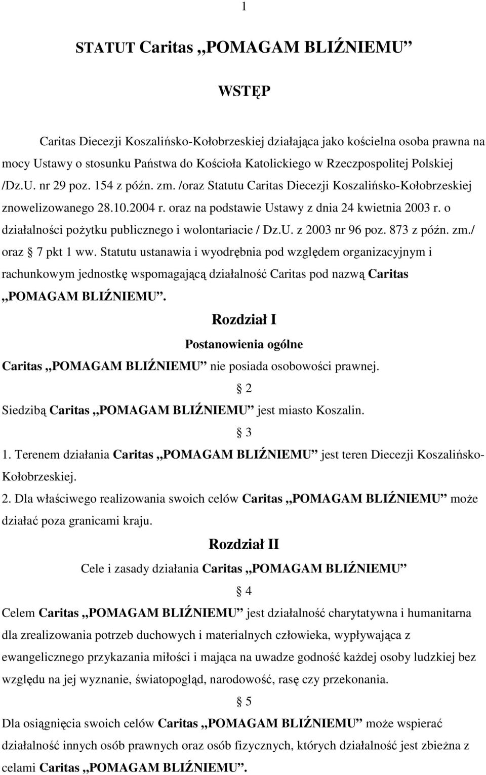 o działalności poŝytku publicznego i wolontariacie / Dz.U. z 2003 nr 96 poz. 873 z późn. zm./ oraz 7 pkt 1 ww.