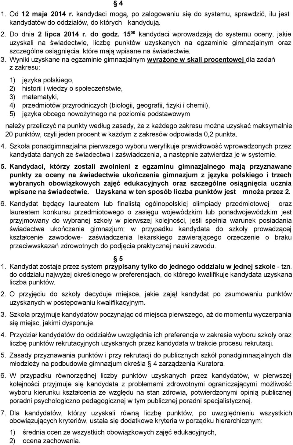 Wyniki uzyskane na egzaminie gimnazjalnym wyrażone w skali procentowej dla zadań z zakresu: 1) języka polskiego, 2) historii i wiedzy o społeczeństwie, 3) matematyki, 4) przedmiotów przyrodniczych