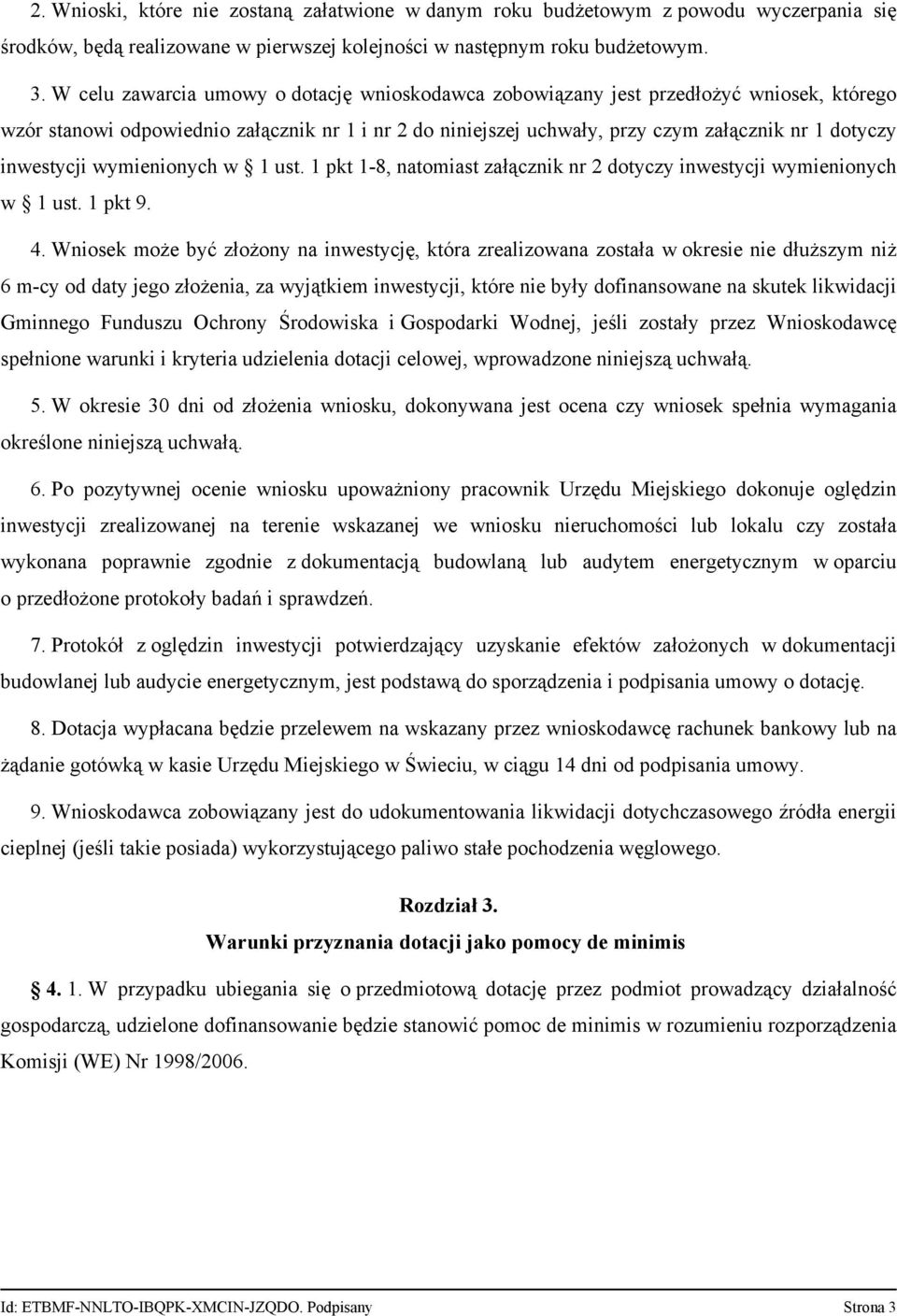 inwestycji wymienionych w 1 ust. 1 pkt 1-8, natomiast załącznik nr 2 dotyczy inwestycji wymienionych w 1 ust. 1 pkt 9. 4.