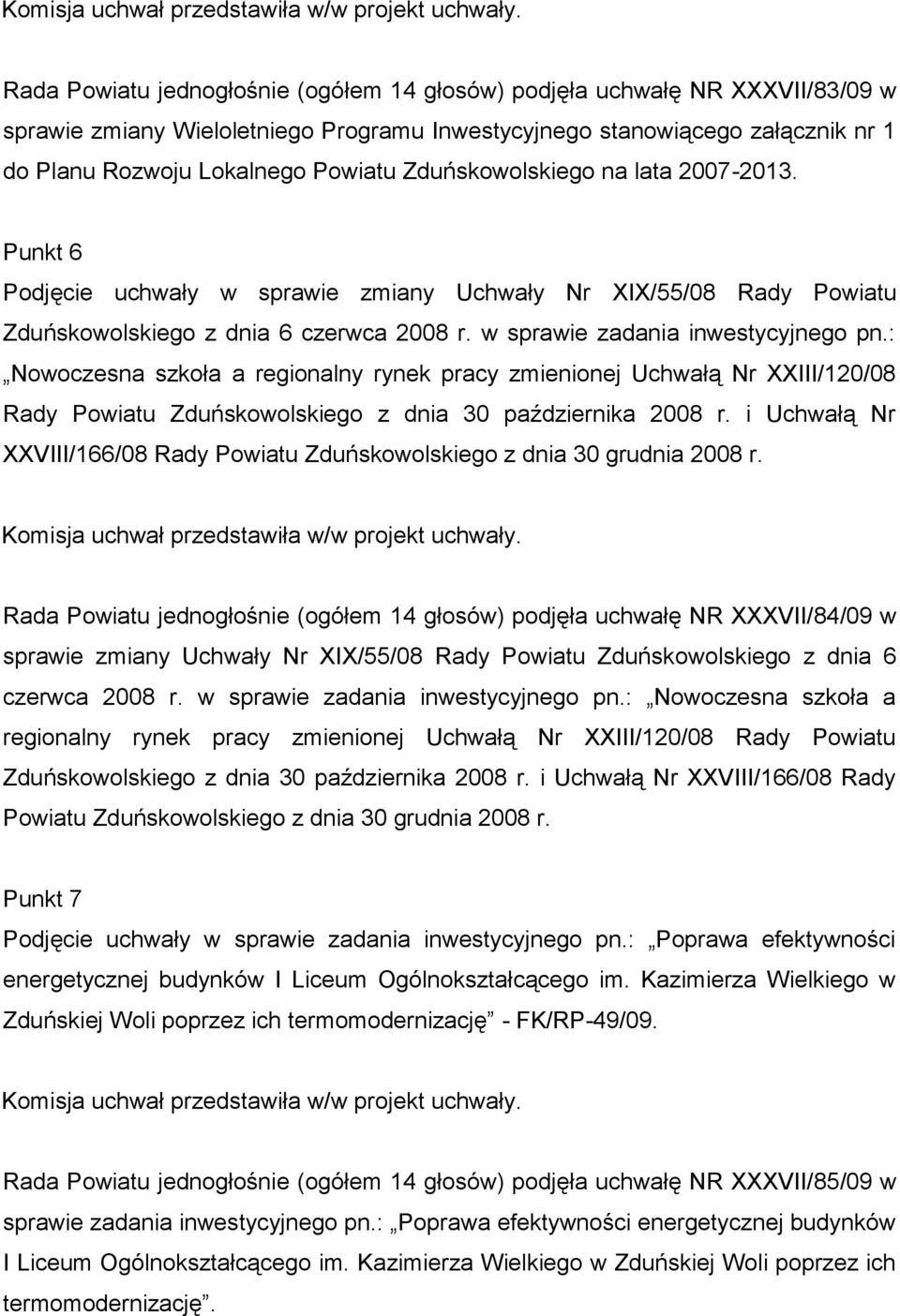 : Nowoczesna szkoła a regionalny rynek pracy zmienionej Uchwałą Nr XXIII/120/08 Rady Powiatu Zduńskowolskiego z dnia 30 października 2008 r.