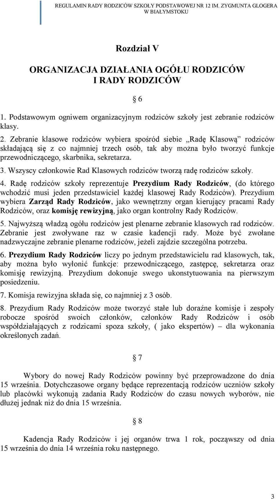 Wszyscy członkowie Rad Klasowych rodziców tworzą radę rodziców szkoły. 4.