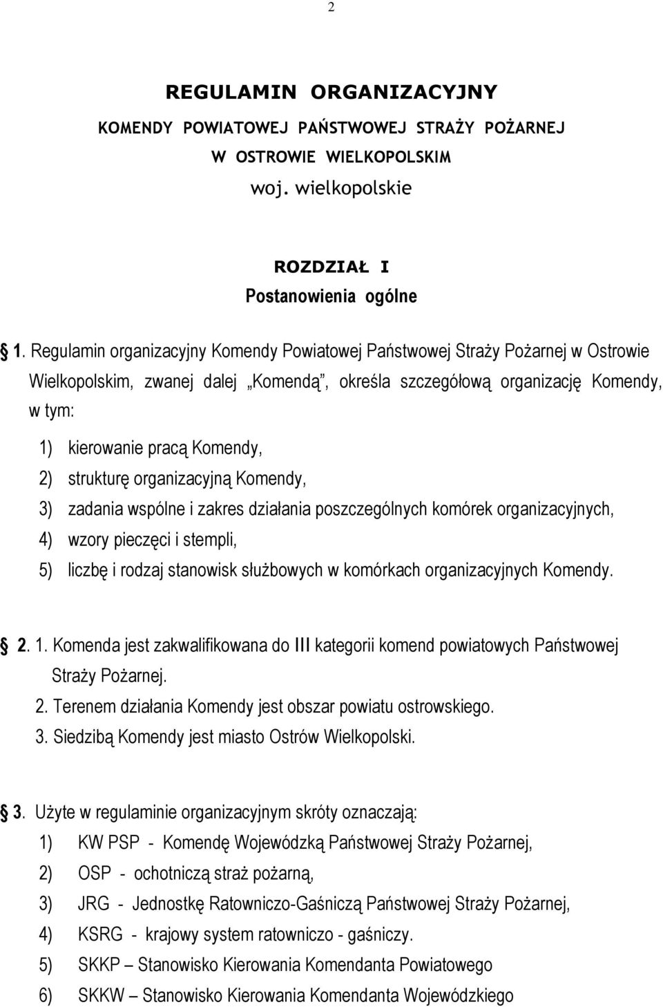 strukturę organizacyjną Komendy, 3) zadania wspólne i zakres działania poszczególnych komórek organizacyjnych, 4) wzory pieczęci i stempli, 5) liczbę i rodzaj stanowisk służbowych w komórkach