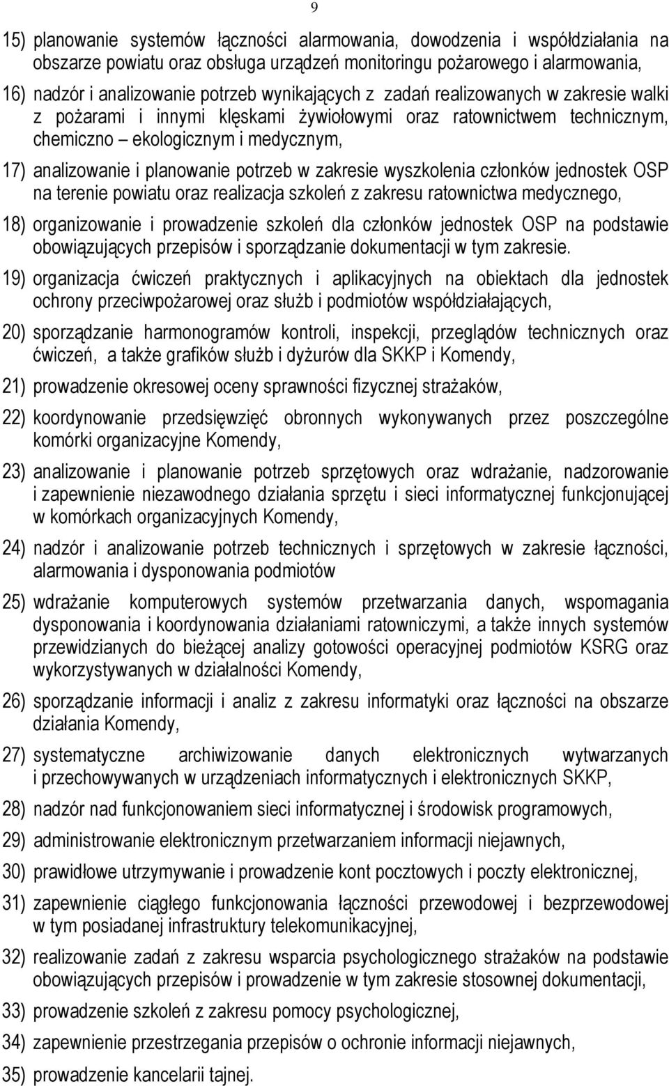 zakresie wyszkolenia członków jednostek OSP na terenie powiatu oraz realizacja szkoleń z zakresu ratownictwa medycznego, 18) organizowanie i prowadzenie szkoleń dla członków jednostek OSP na