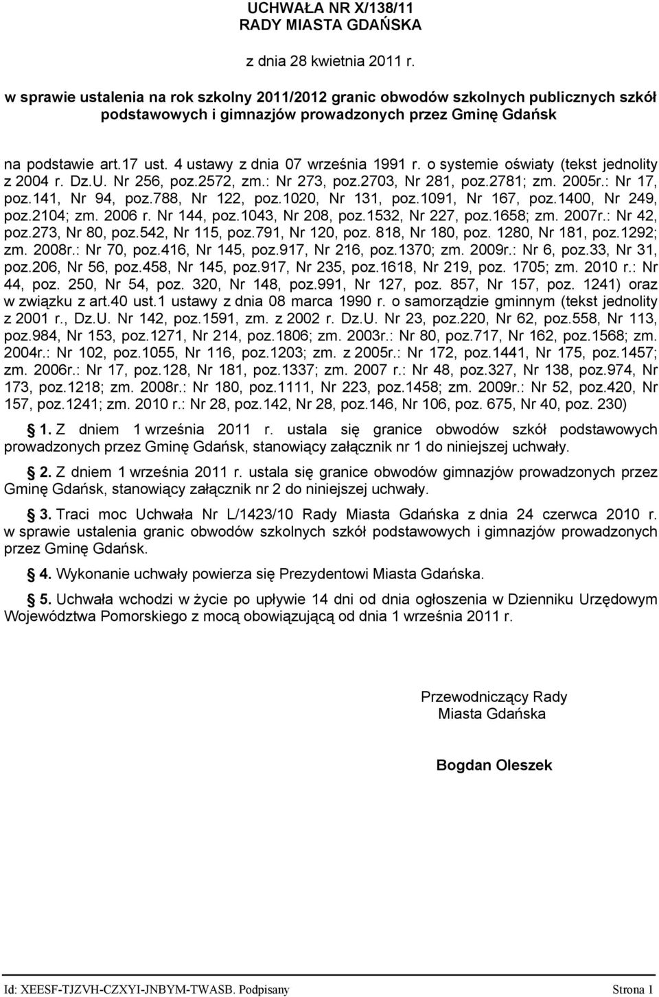 4 ustawy z dnia 07 września 1991 r. o systemie oświaty (tekst jednolity z 2004 r. Dz.U. Nr 256, poz.2572, zm.: Nr 273, poz.2703, Nr 281, poz.2781; zm. 2005r.: Nr 17, poz.141, Nr 94, poz.