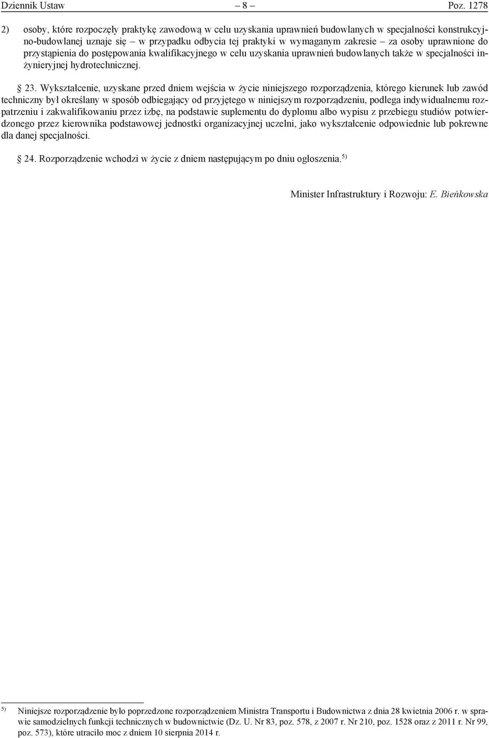 osoby uprawnione do przystąpienia do postępowania kwalifikacyjnego w celu uzyskania uprawnień budowlanych także w specjalności inżynieryjnej hydrotechnicznej. 23.