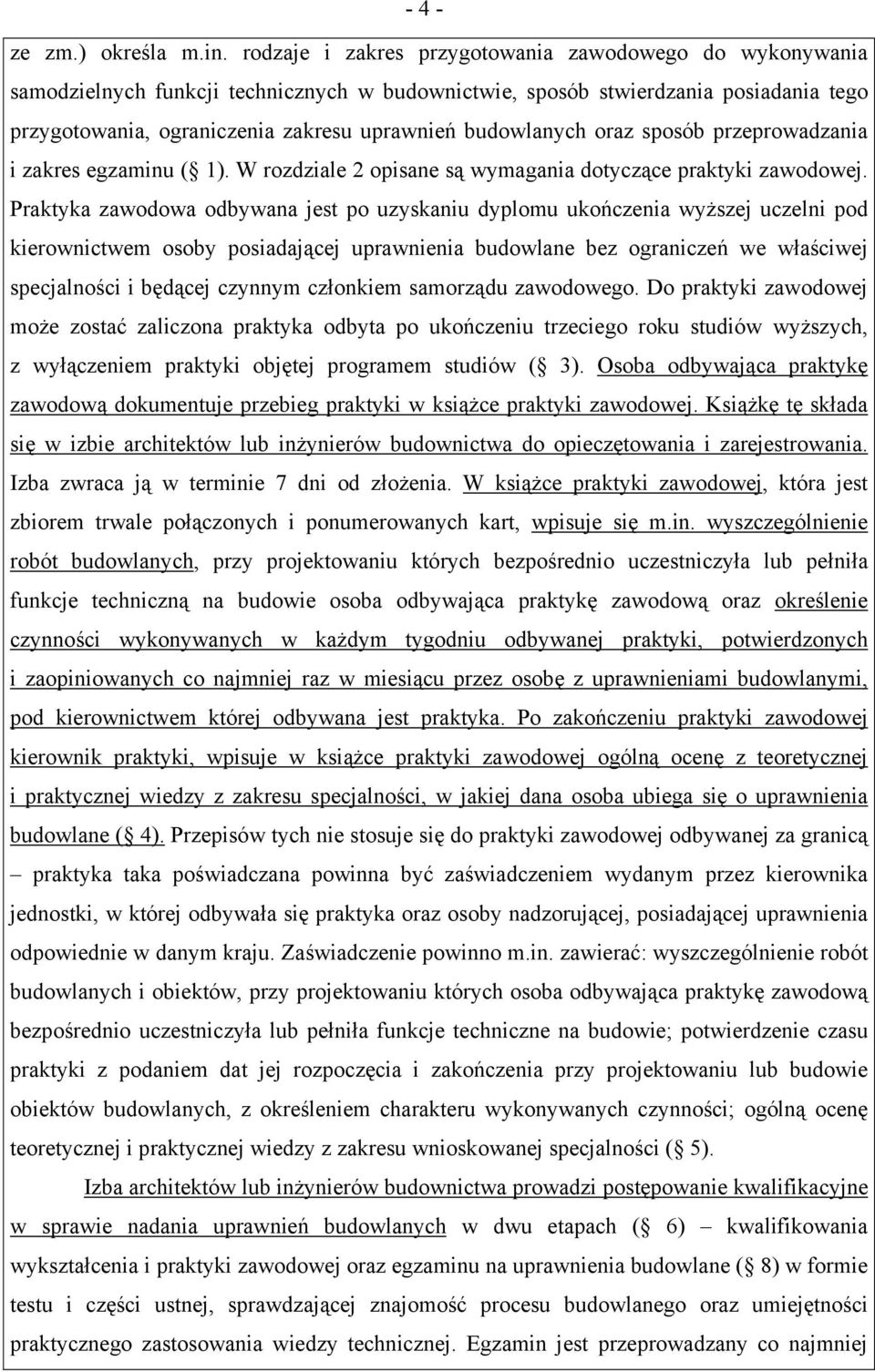 budowlanych oraz sposób przeprowadzania i zakres egzaminu ( 1). W rozdziale 2 opisane są wymagania dotyczące praktyki zawodowej.