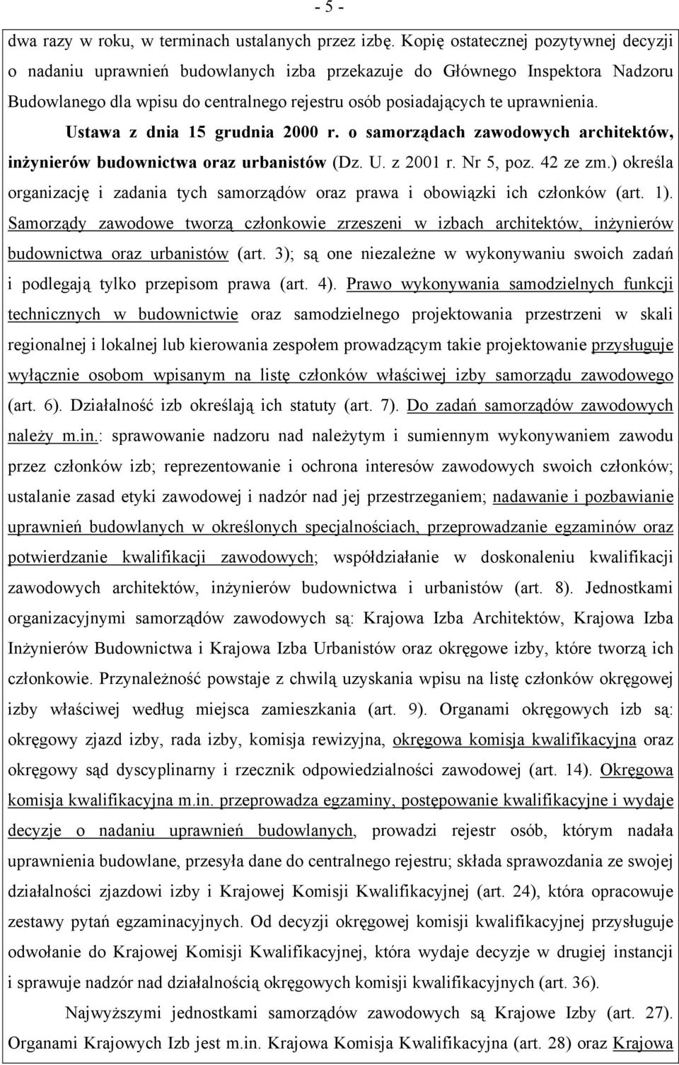 Ustawa z dnia 15 grudnia 2000 r. o samorządach zawodowych architektów, inżynierów budownictwa oraz urbanistów (Dz. U. z 2001 r. Nr 5, poz. 42 ze zm.