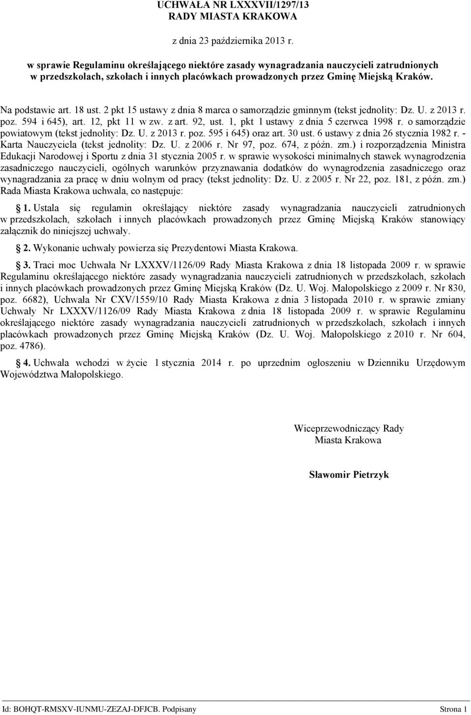 18 ust. 2 pkt 15 ustawy z dnia 8 marca o samorządzie gminnym (tekst jednolity: Dz. U. z 2013 r. poz. 594 i 645), art. 12, pkt 11 w zw. z art. 92, ust. 1, pkt 1 ustawy z dnia 5 czerwca 1998 r.