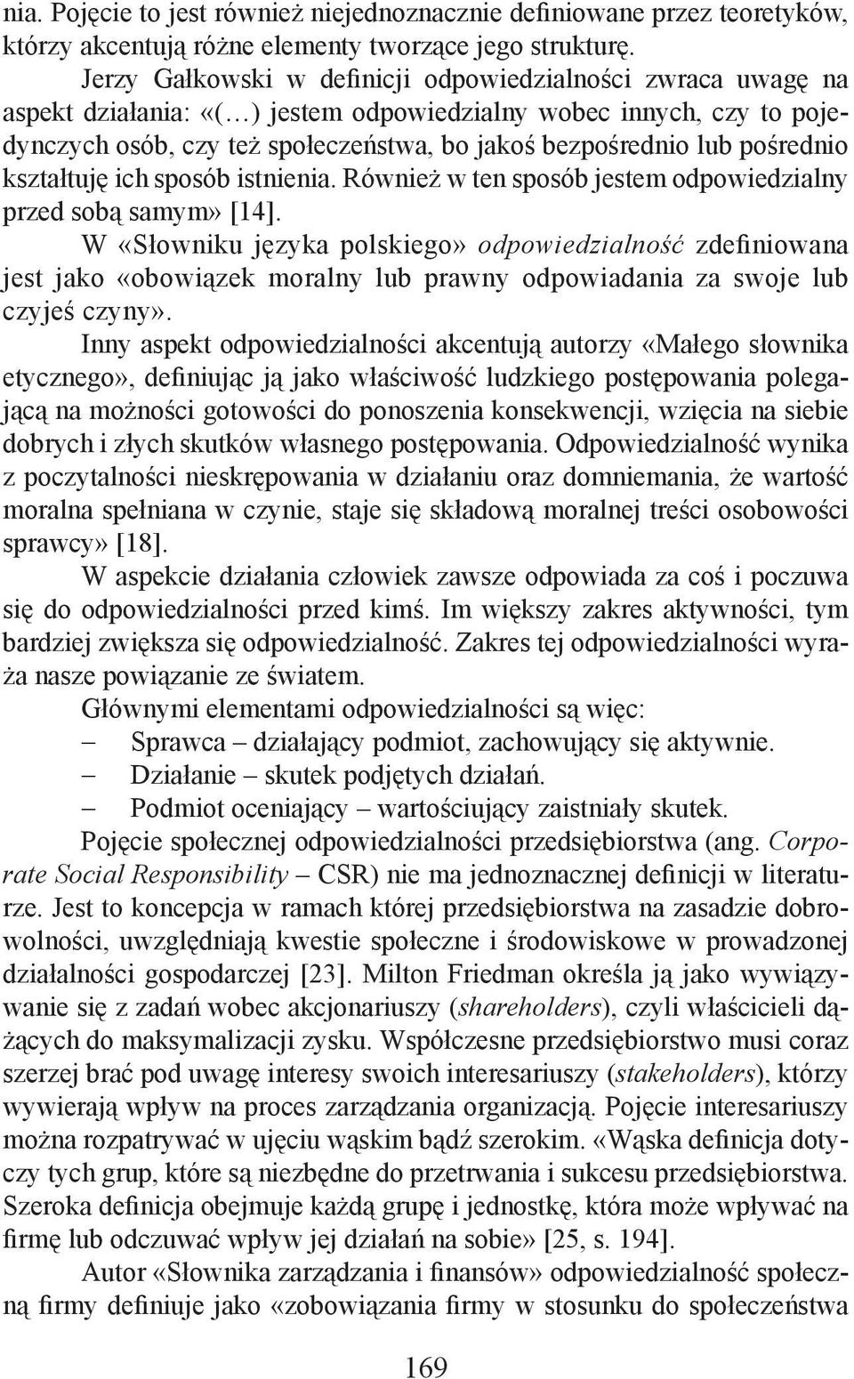 pośrednio kształtuję ich sposób istnienia. Również w ten sposób jestem odpowiedzialny przed sobą samym» [14].