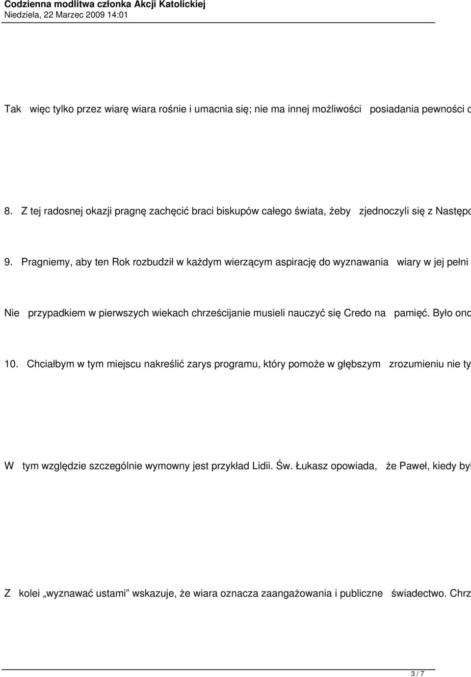 Pragniemy, aby ten Rok rozbudził w każdym wierzącym aspirację do wyznawania wiary w jej pełni Nie przypadkiem w pierwszych wiekach chrześcijanie musieli nauczyć się Credo