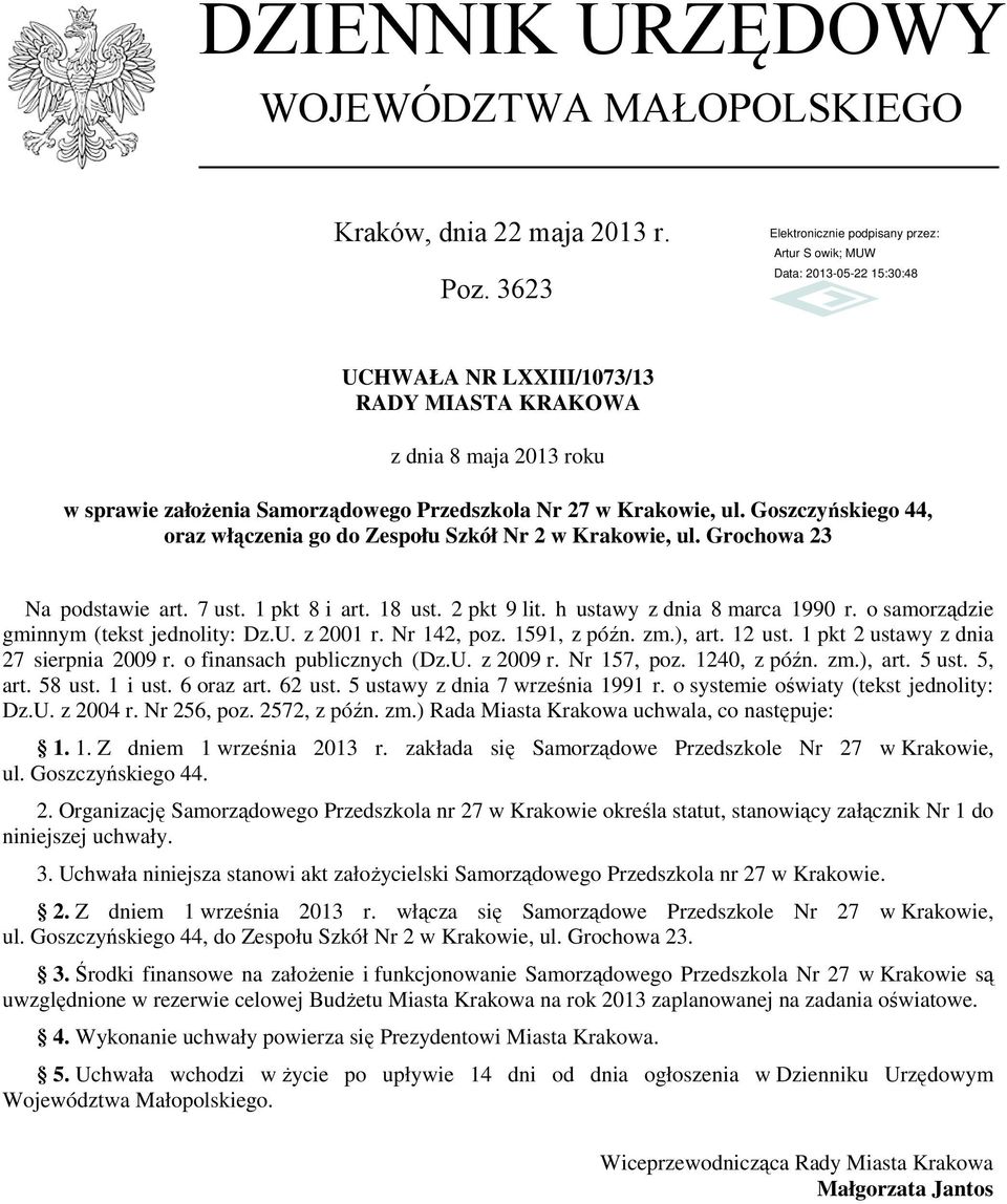 Goszczyńskiego 44, oraz włączenia go do Zespołu Szkół Nr 2 w Krakowie, ul. Grochowa 23 Na podstawie art. 7 ust. 1 pkt 8 i art. 18 ust. 2 pkt 9 lit. h ustawy z dnia 8 marca 1990 r.