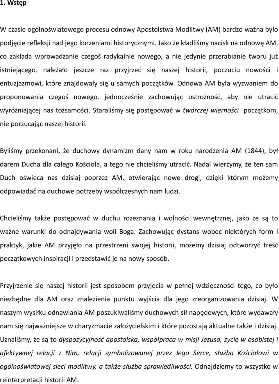 poczuciu nowości i entuzjazmowi, które znajdowały się u samych początków.