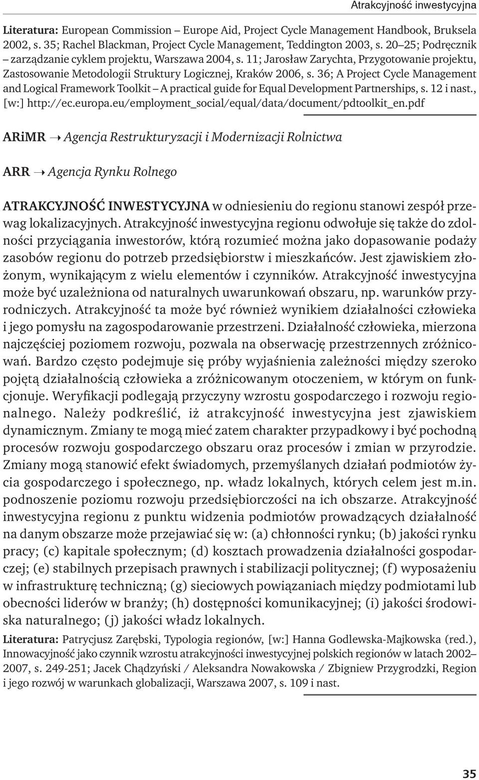 36; A Project Cycle Management and Logical Framework Toolkit A practical guide for Equal Development Partnerships, s. 12 i nast., [w:] http://ec.europa.