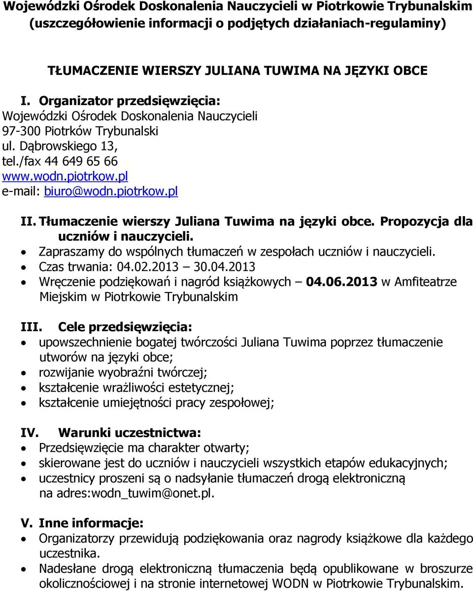 Tłumaczenie wierszy Juliana Tuwima na języki obce. Propozycja dla uczniów i nauczycieli. Zapraszamy do wspólnych tłumaczeń w zespołach uczniów i nauczycieli. Czas trwania: 04.