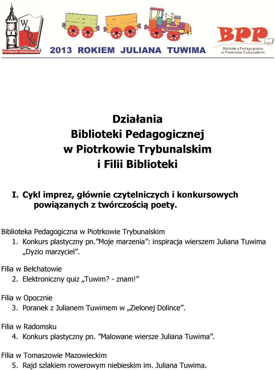 Konkurs plastyczny pn. Moje marzenia : inspiracja wierszem Juliana Tuwima Dyzio marzyciel. Filia w Bełchatowie 2. Elektroniczny quiz Tuwim? - znam!