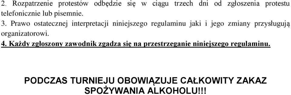 Prawo ostatecznej interpretacji niniejszego regulaminu jaki i jego zmiany przysługują