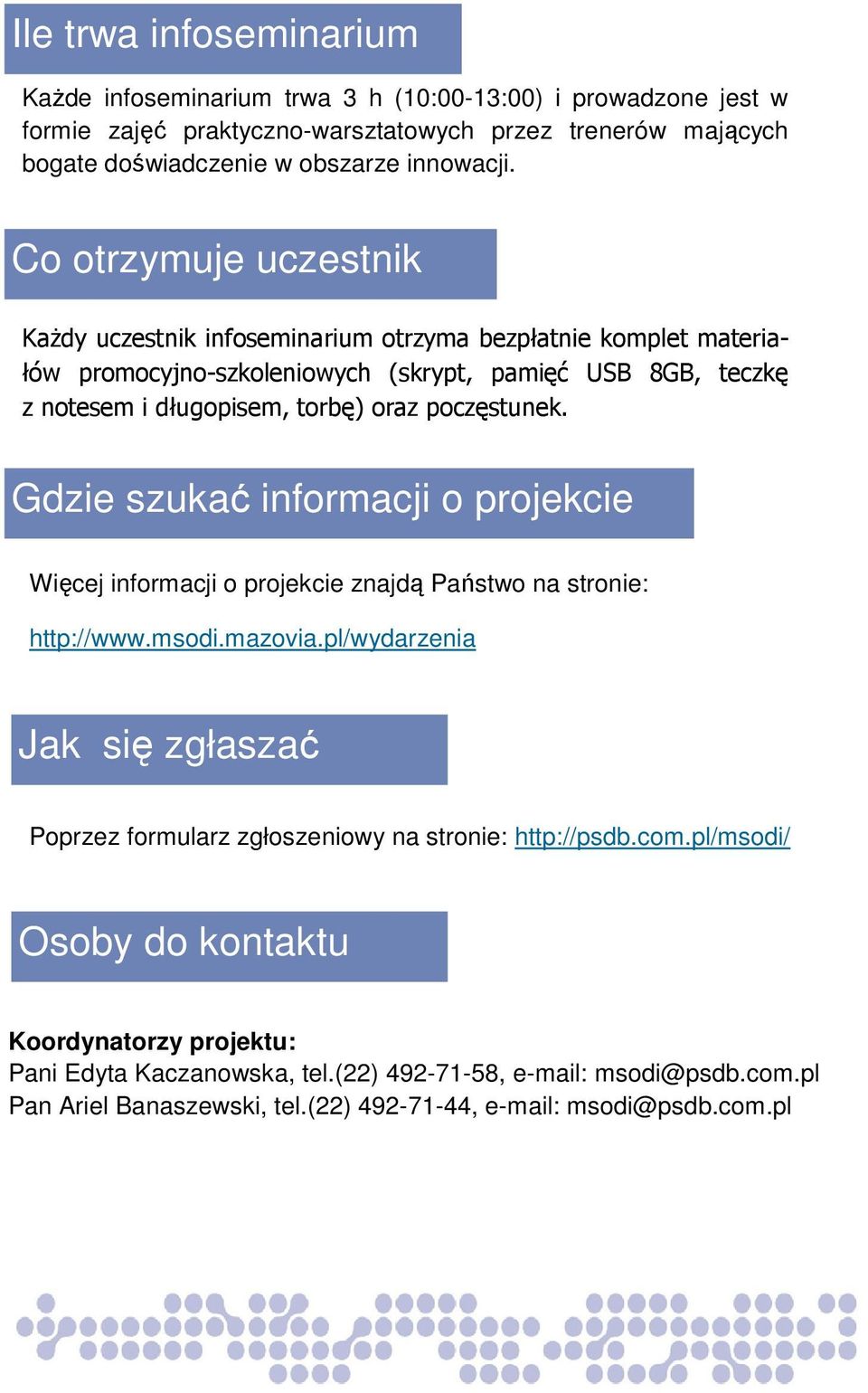 Gdzie szukać informacji o projekcie Więcej informacji o projekcie znajdą Państwo na stronie: http://www.msodi.mazovia.