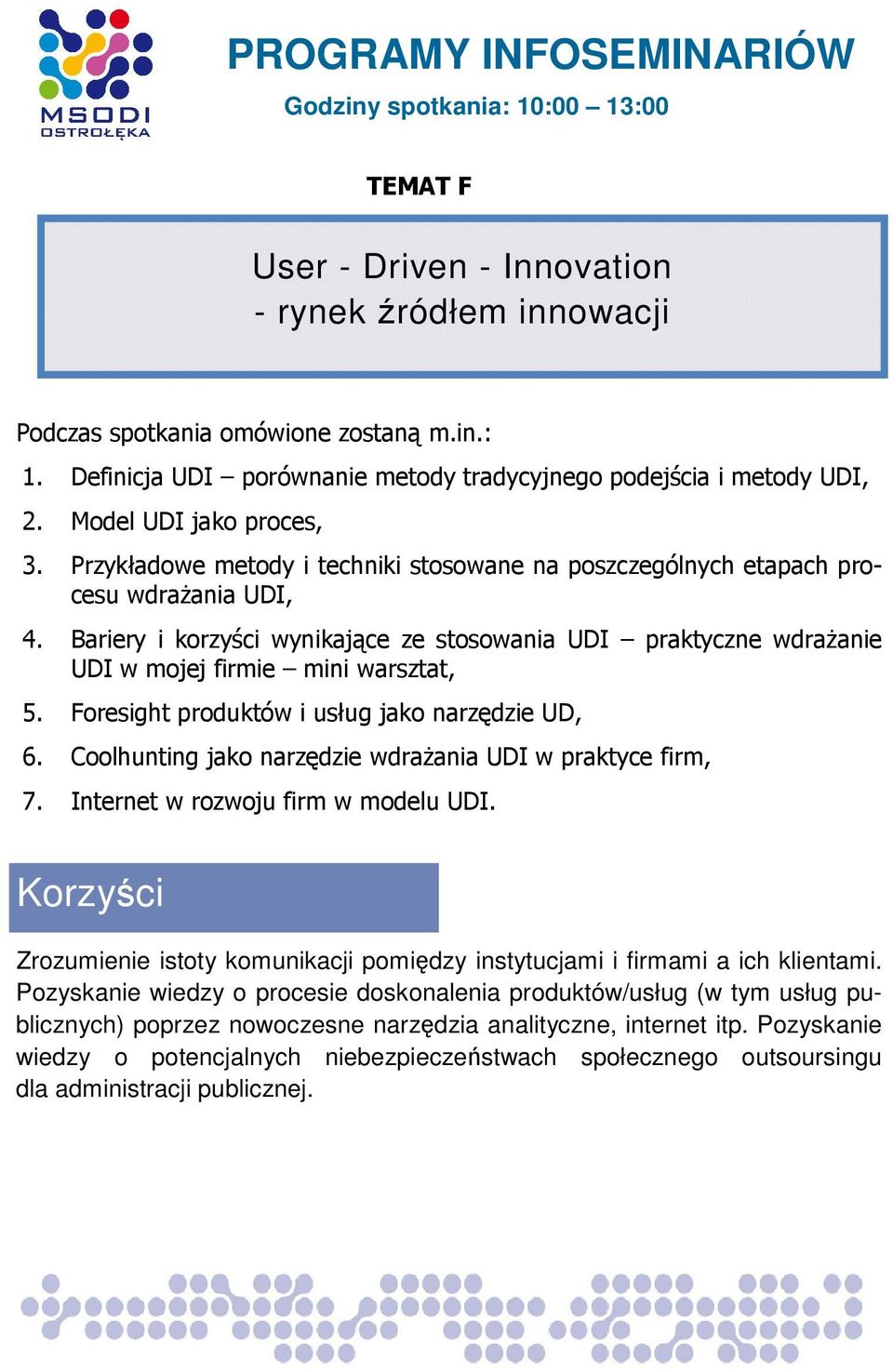 Foresight produktów i usług jako narzędzie UD, 6. Coolhunting jako narzędzie wdraŝania UDI w praktyce firm, 7. Internet w rozwoju firm w modelu UDI.