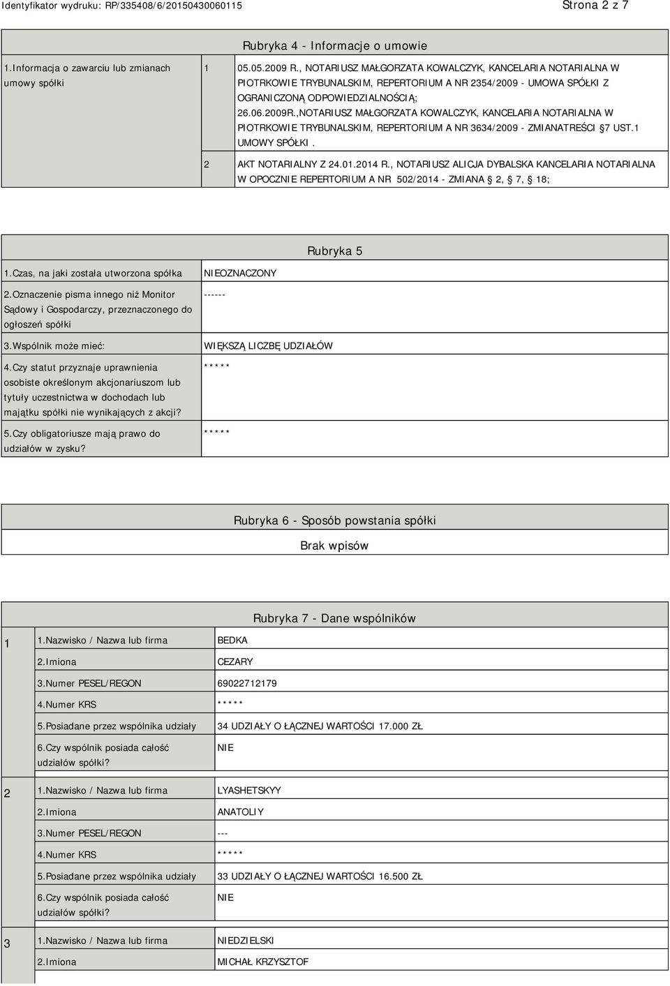 ,NOTARIUSZ MAŁGORZATA KOWALCZYK, KANCELARIA NOTARIALNA W PIOTRKOWIE TRYBUNALSKIM, REPERTORIUM A NR 3634/2009 - ZMIANATREŚCI 7 UST.1 UMOWY SPÓŁKI. 2 AKT NOTARIALNY Z 24.01.2014 R.