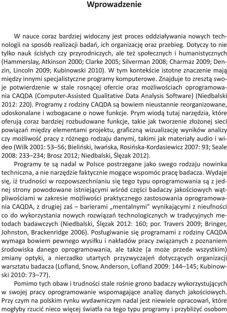 2010). W tym kontekście istotne znaczenie mają między innymi specjalistyczne programy komputerowe.