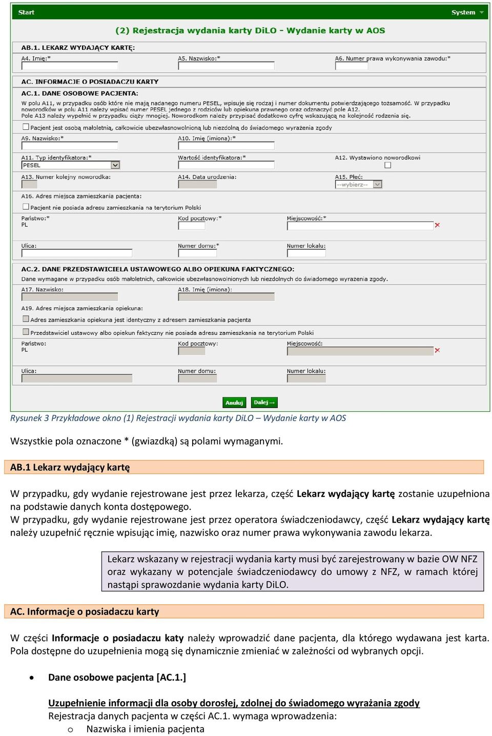 W przypadku, gdy wydanie rejestrowane jest przez operatora świadczeniodawcy, część Lekarz wydający kartę należy uzupełnić ręcznie wpisując imię, nazwisko oraz numer prawa wykonywania zawodu lekarza.