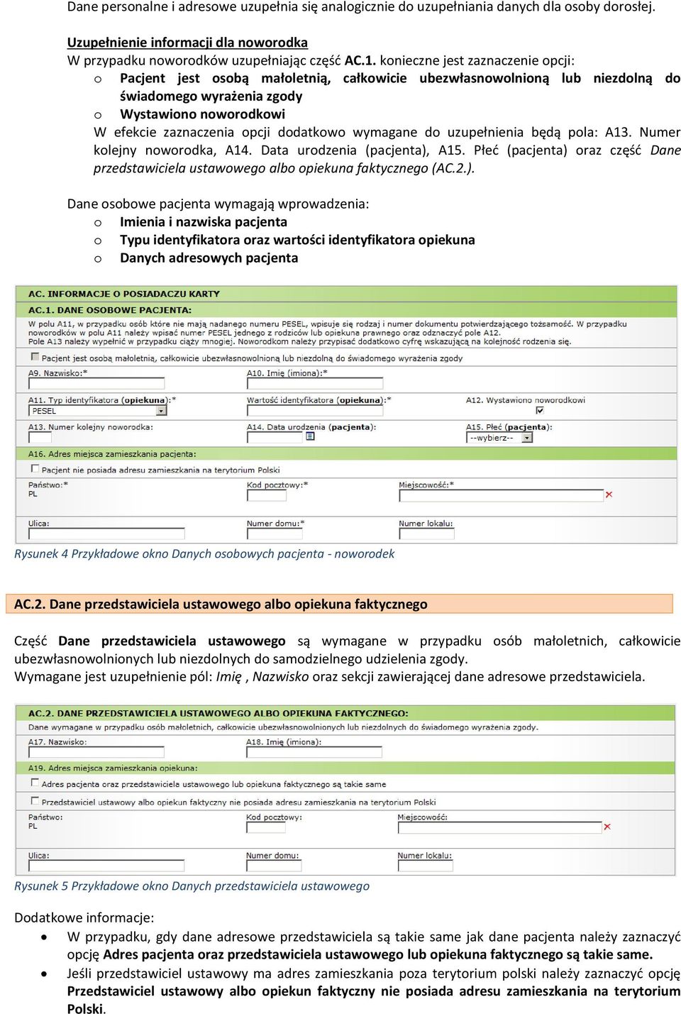 dodatkowo wymagane do uzupełnienia będą pola: A13. Numer kolejny noworodka, A14. Data urodzenia (pacjenta), A15.