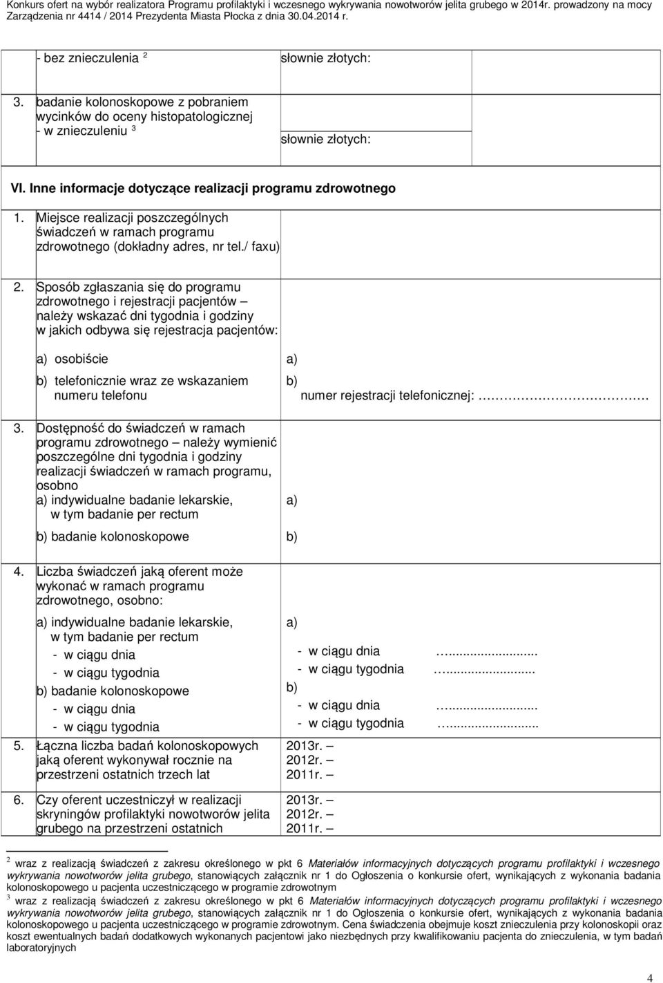 Inne informacje dotyczące realizacji programu zdrowotnego 1. Miejsce realizacji poszczególnych świadczeń w ramach programu zdrowotnego (dokładny adres, nr tel./ faxu) 2.