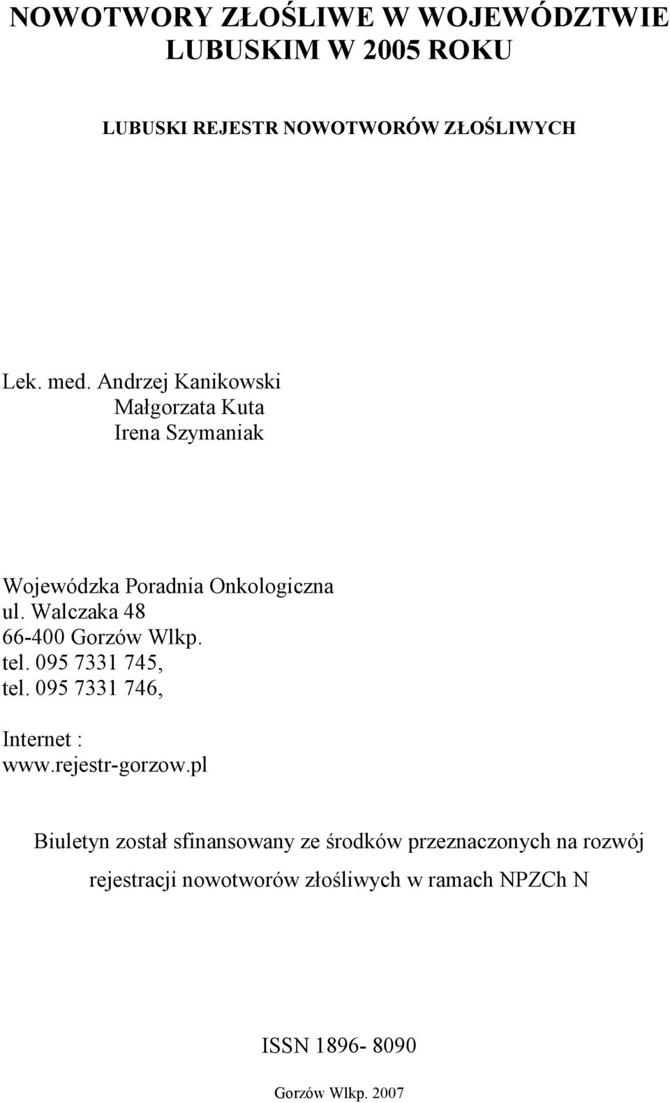 Walczaka 48 66-400 Gorzów Wlkp. tel. 095 7331 745, tel. 095 7331 746, Internet : www.rejestr-gorzow.