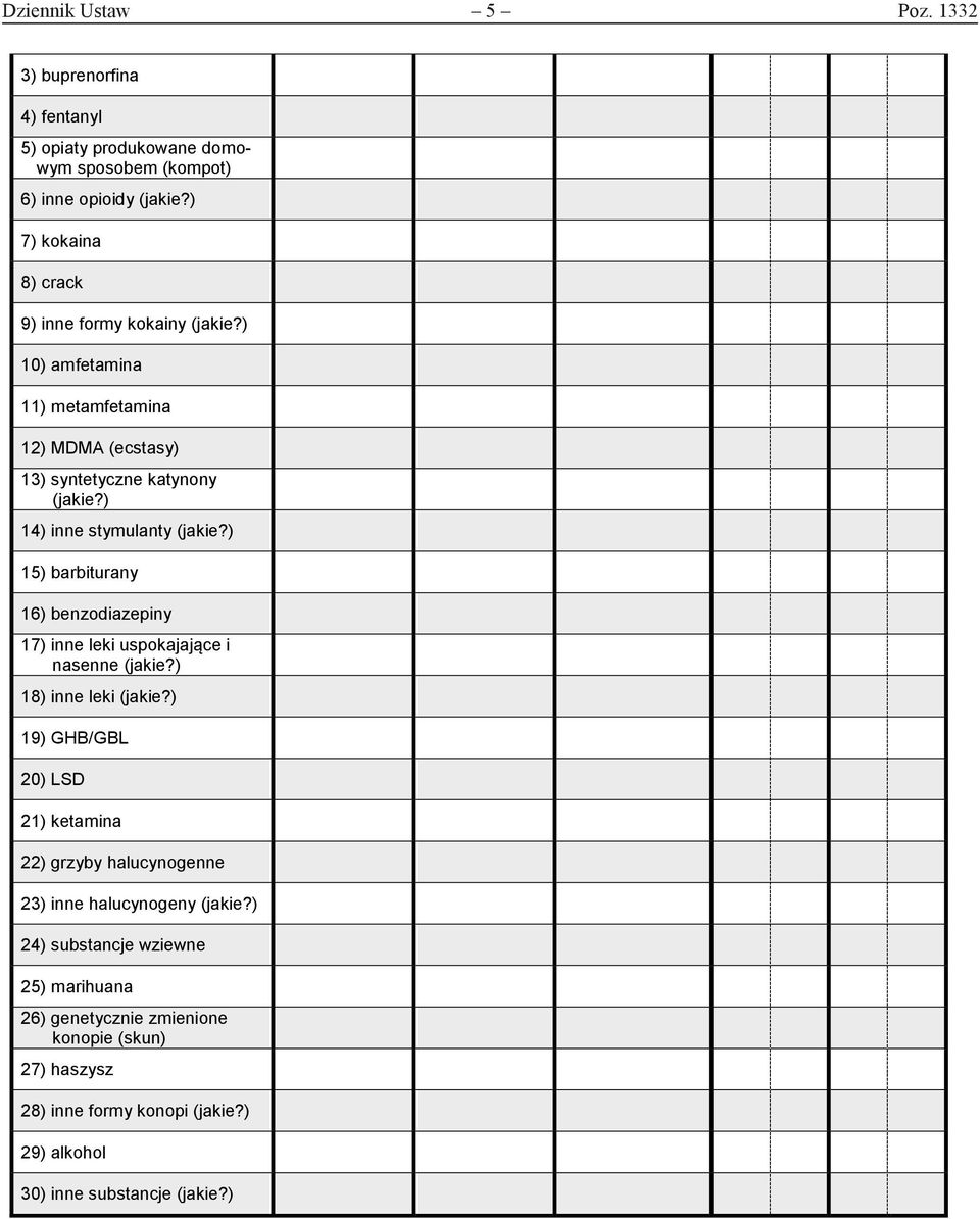 ) 14) inne stymulanty (jakie?) 15) barbiturany 16) benzodiazepiny 17) inne leki uspokajające i nasenne (jakie?) 18) inne leki (jakie?