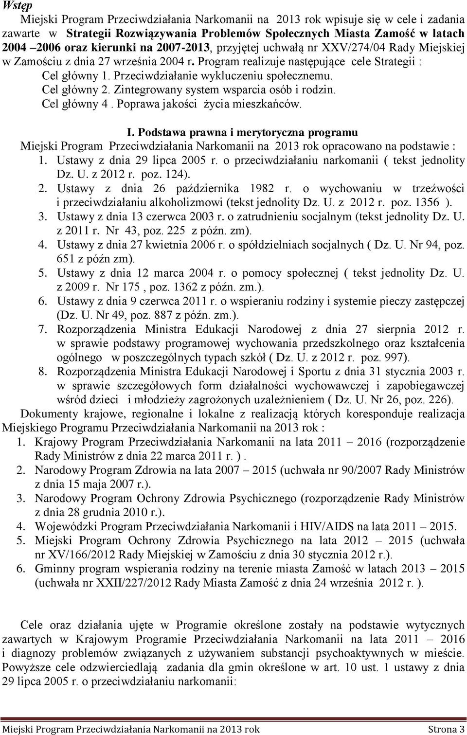 Cel główny 2. Zintegrowany system wsparcia osób i rodzin. Cel główny 4. Poprawa jakości życia mieszkańców. I.