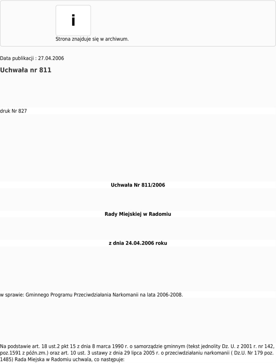 2006 roku w sprawie: Gminnego Programu Przeciwdziałania Narkomanii na lata 2006-2008. Na podstawie art. 18 ust.