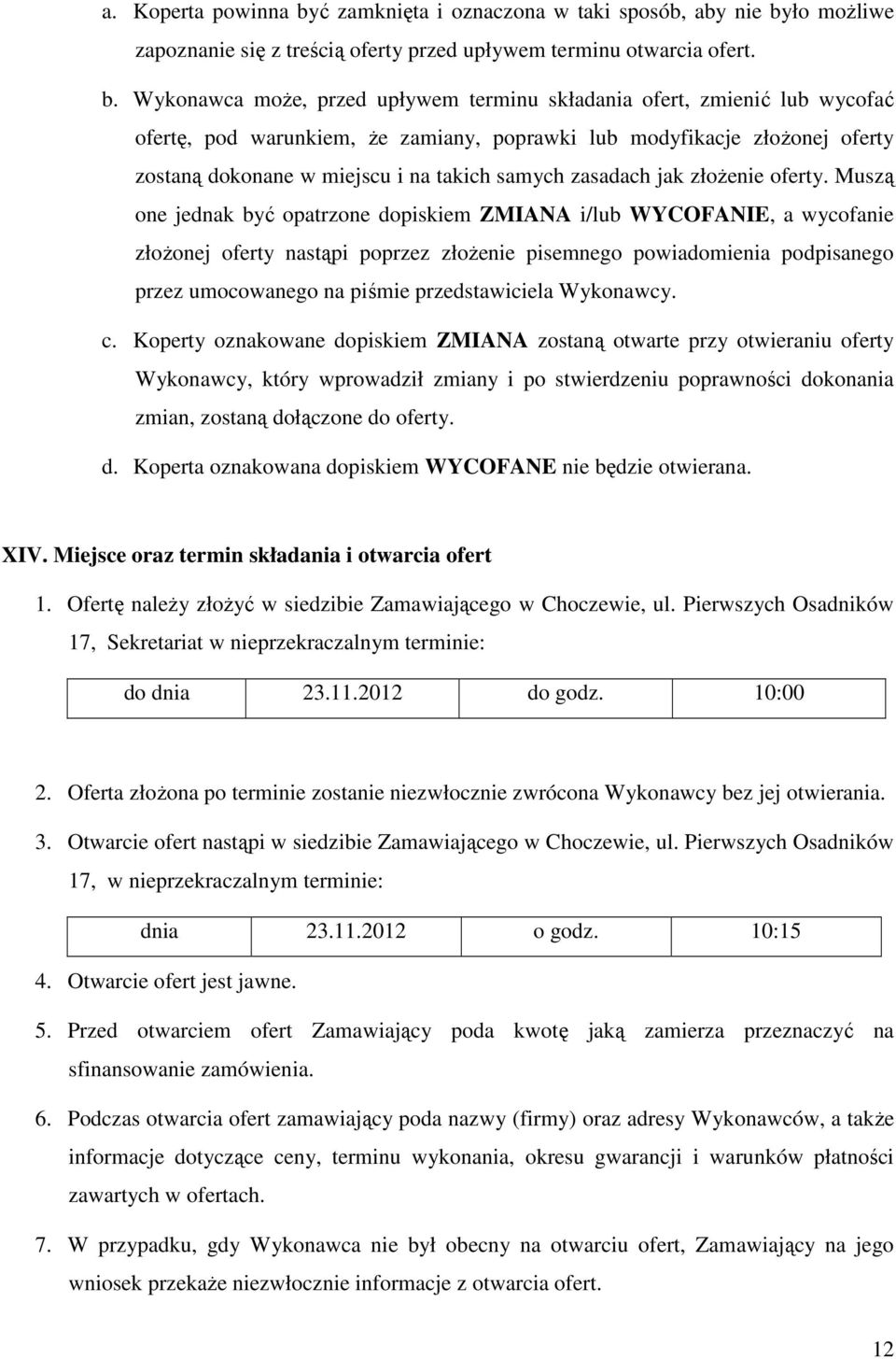 ło możliwe zapoznanie się z treścią oferty przed upływem terminu otwarcia ofert. b.