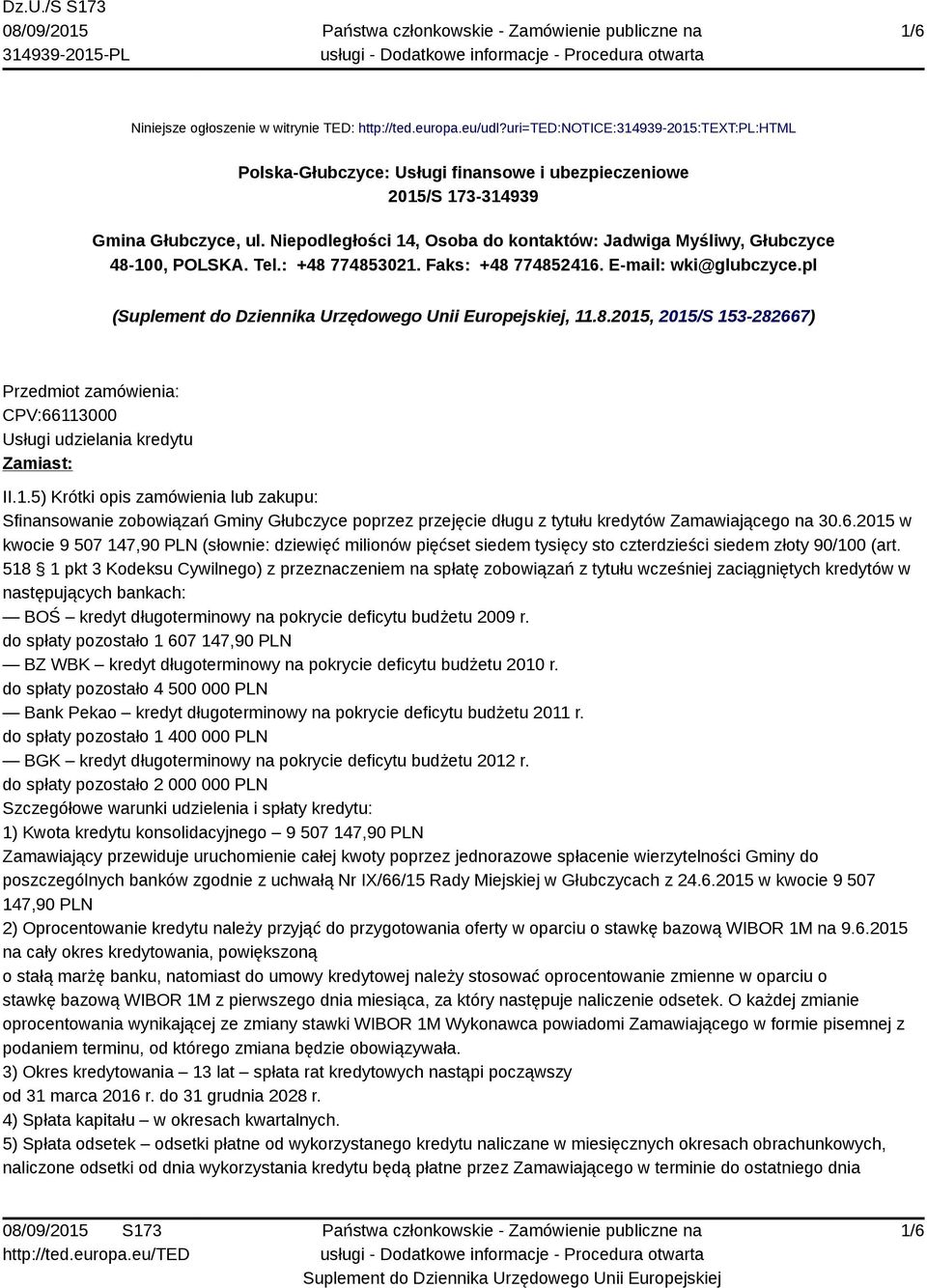 1.5) Krótki opis zamówienia lub zakupu: Sfinansowanie zobowiązań Gminy Głubczyce poprzez przejęcie długu z tytułu kredytów Zamawiającego na 30.6.