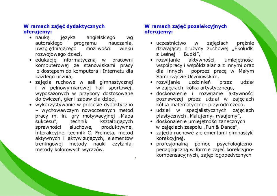 do ćwiczeń, gier i zabaw dla dzieci, wykorzystywanie w procesie dydaktyczno wychowawczym nowoczesnych metod pracy m. in.