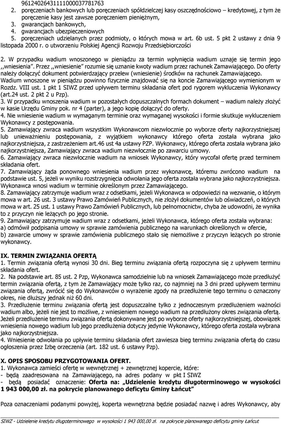 o utworzeniu Polskiej Agencji Rozwoju Przedsiębiorczości 2. W przypadku wadium wnoszonego w pieniądzu za termin wpłynięcia wadium uznaje się termin jego,,wniesienia.