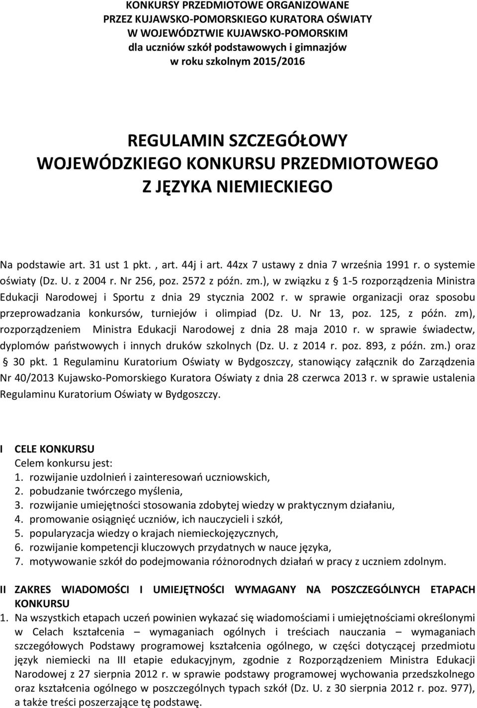 Nr 256, poz. 2572 z późn. zm.), w związku z 1-5 rozporządzenia Ministra Edukacji Narodowej i Sportu z dnia 29 stycznia 2002 r.