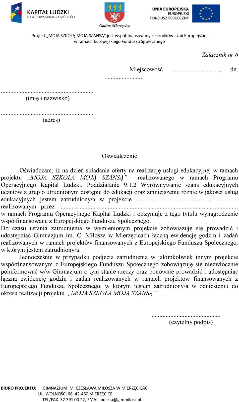 Poddziałanie 9.1.2 Wyrównywanie szans edukacyjnych uczniów z grup o utrudnionym dostępie do edukacji oraz zmniejszenie różnic w jakości usług edukacyjnych jestem zatrudniony/a w projekcie.