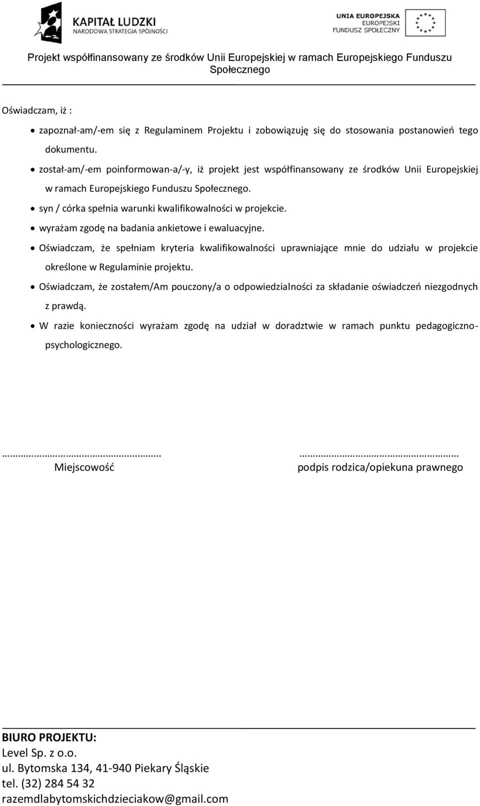 syn / córka spełnia warunki kwalifikowalności w projekcie. wyrażam zgodę na badania ankietowe i ewaluacyjne.