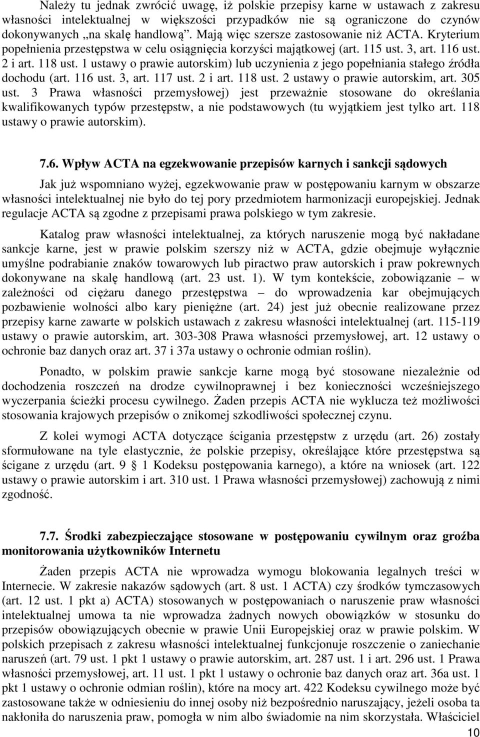 1 ustawy o prawie autorskim) lub uczynienia z jego popełniania stałego źródła dochodu (art. 116 ust. 3, art. 117 ust. 2 i art. 118 ust. 2 ustawy o prawie autorskim, art. 305 ust.