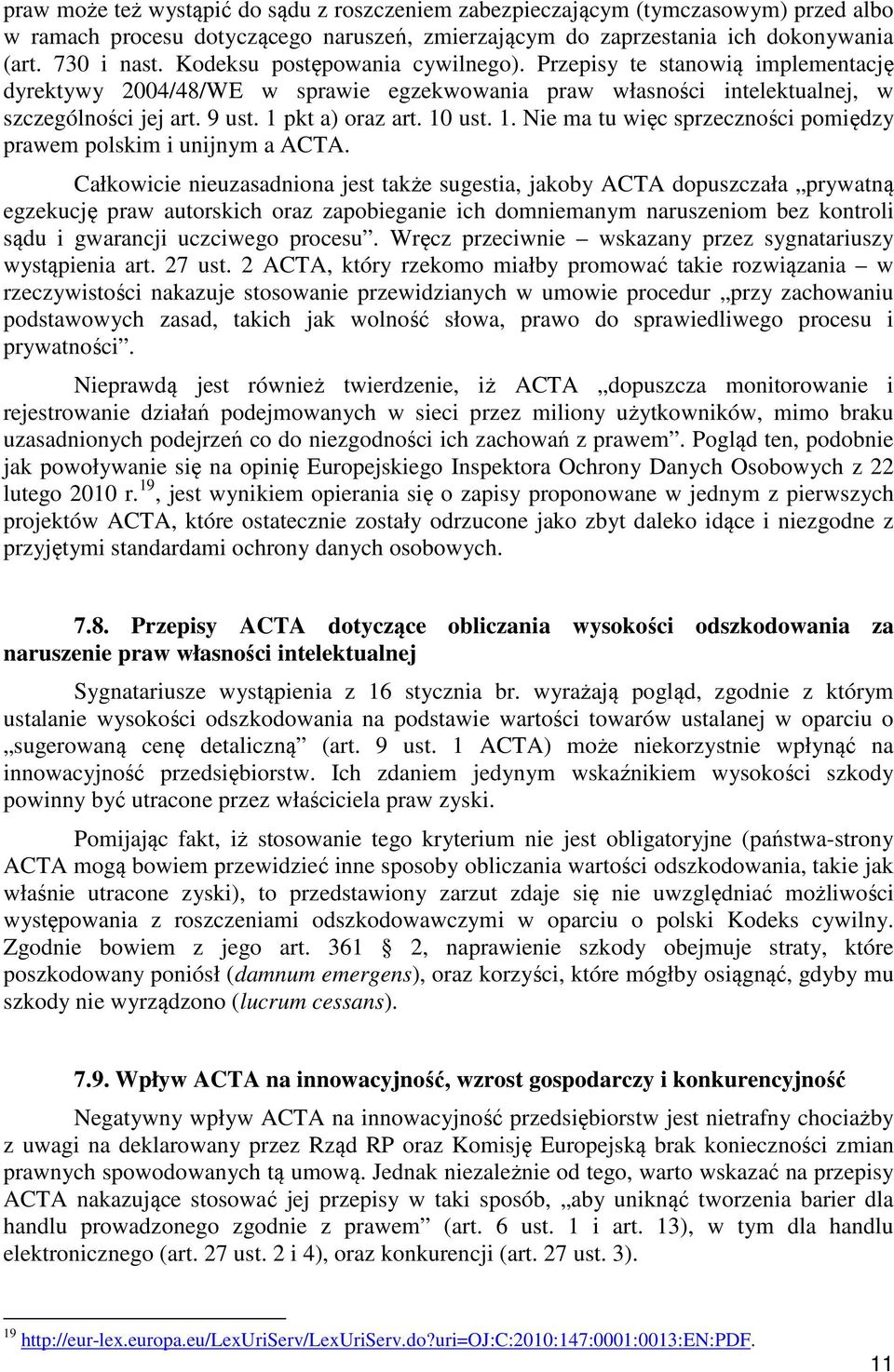 10 ust. 1. Nie ma tu więc sprzeczności pomiędzy prawem polskim i unijnym a ACTA.