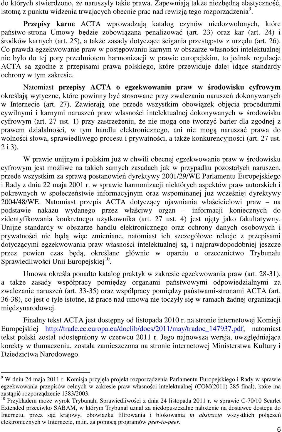 25), a także zasady dotyczące ścigania przestępstw z urzędu (art. 26).