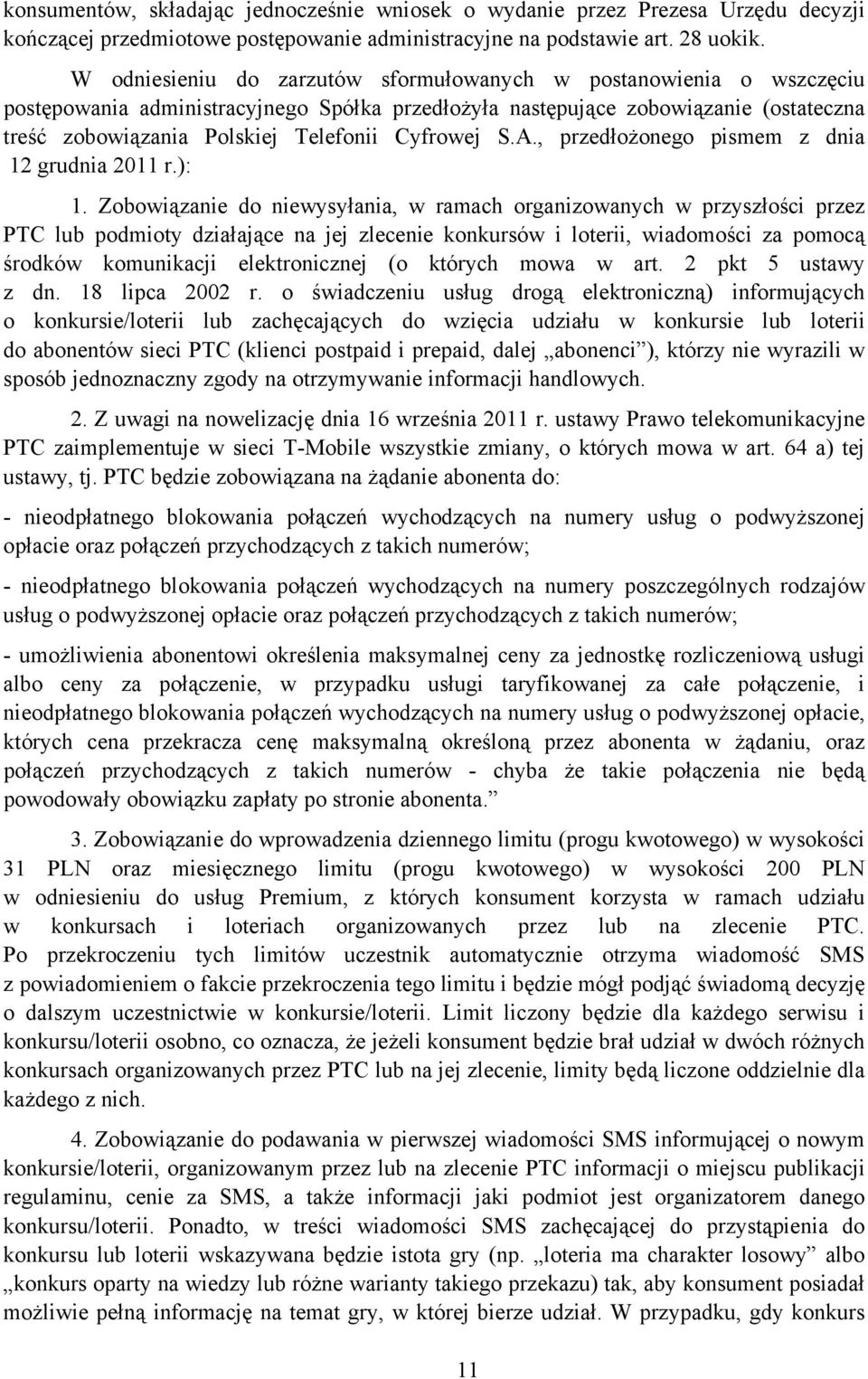 Cyfrowej S.A., przedłożonego pismem z dnia 12 grudnia 2011 r.): 1.