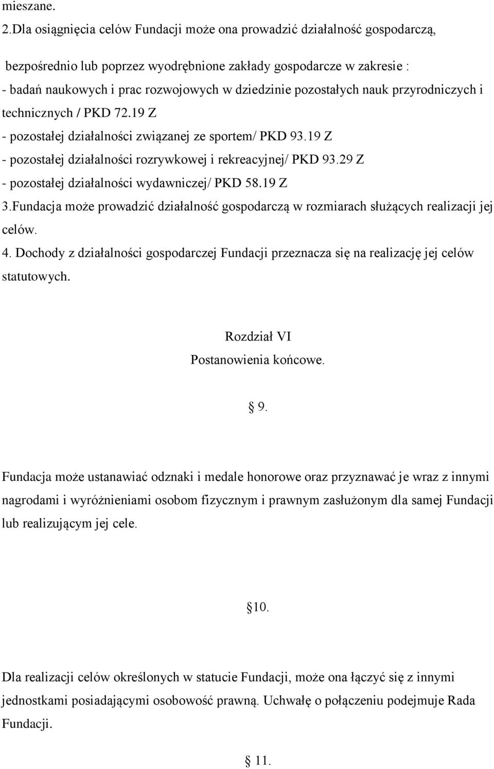 pozostałych nauk przyrodniczych i technicznych / PKD 72.19 Z - pozostałej działalności związanej ze sportem/ PKD 93.19 Z - pozostałej działalności rozrywkowej i rekreacyjnej/ PKD 93.