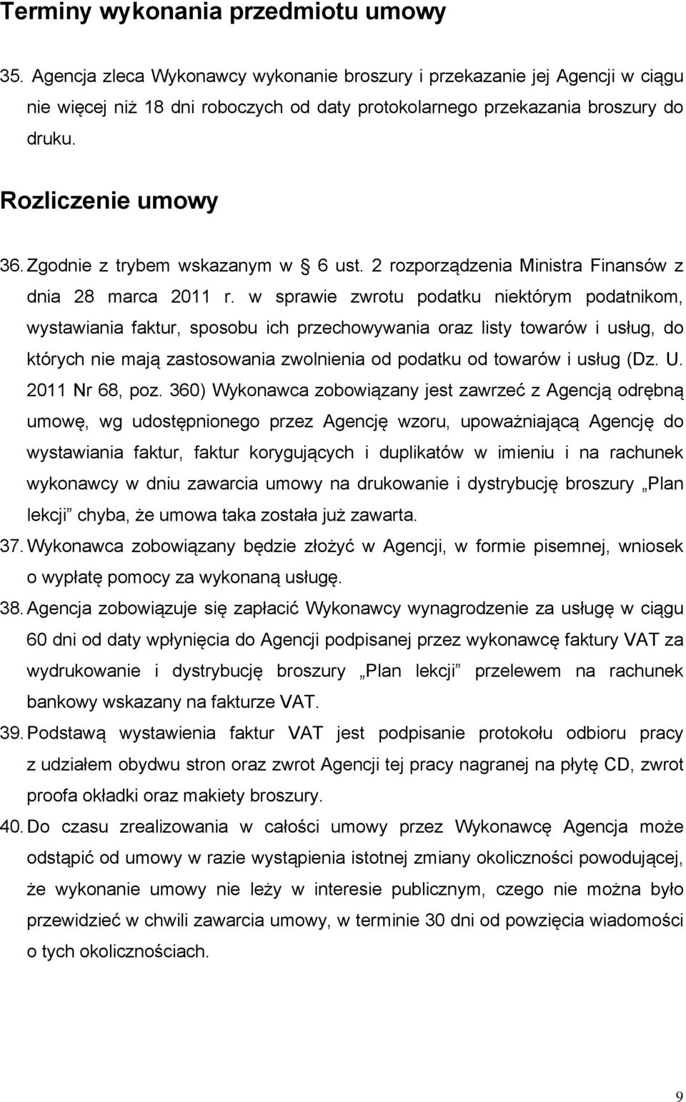Zgodnie z trybem wskazanym w 6 ust. 2 rozporządzenia Ministra Finansów z dnia 28 marca 2011 r.