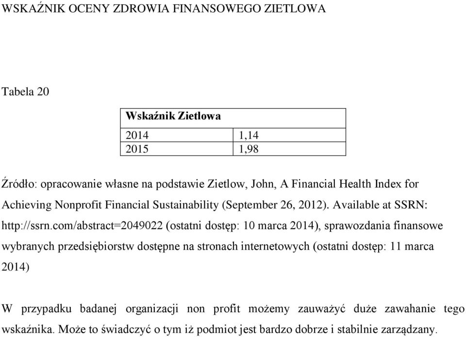 profit możemy zauważyć duże zawahanie tego wskaźnika.